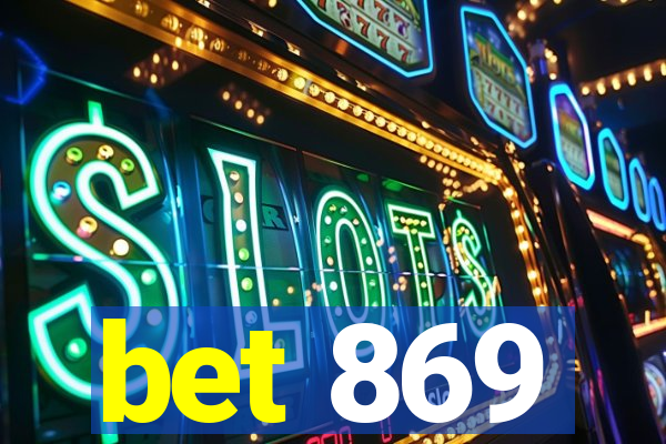 bet 869